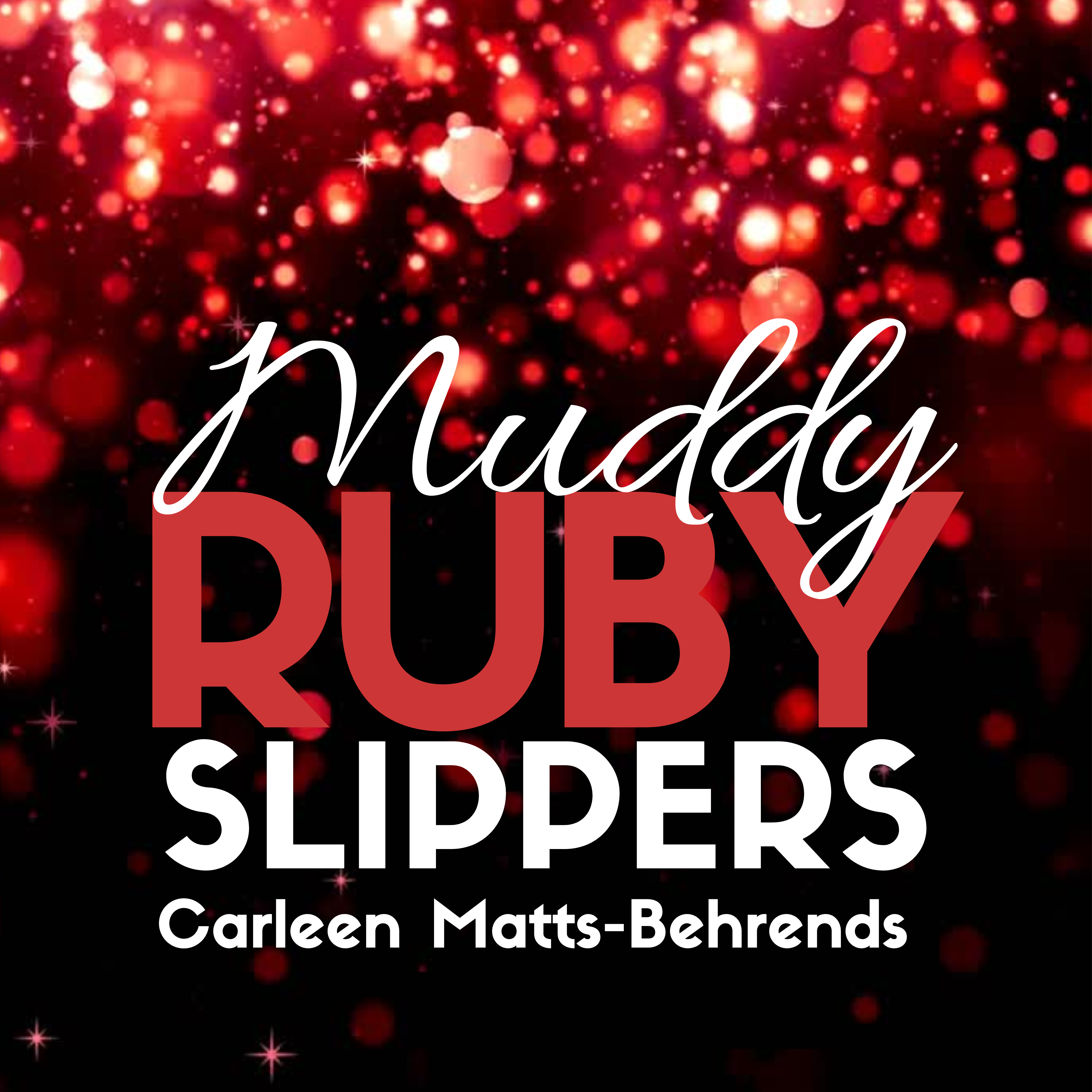Muddy Ruby Slippers